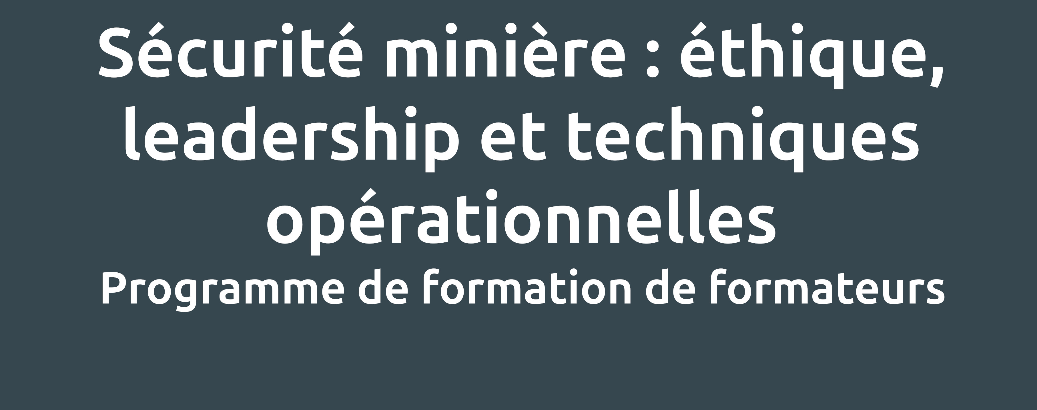 Sécurité minière : éthique, leadership et techniques opérationnelles